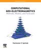 The Computational Geo-Electromagnetics : Methods, Models, and Forecasts Volume 5 Book