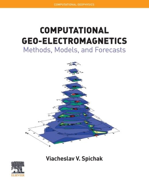 The Computational Geo-Electromagnetics : Methods, Models, and Forecasts Volume 5 Book