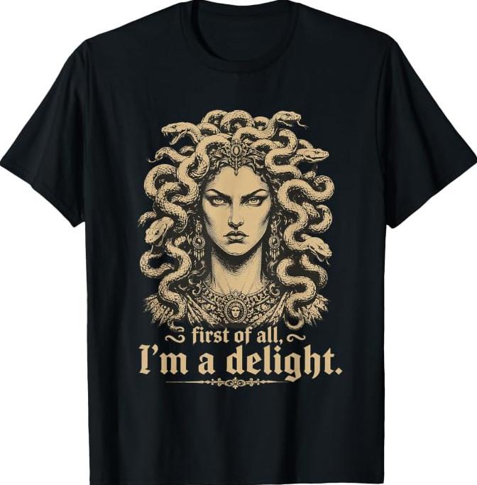 Retro First of All I'm A Delight Gorgon Sarcastic T-Shirt