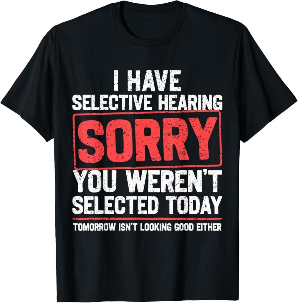 I Have Selective Hearing Funny Sarcastic Grandpa Joke T-Shirt