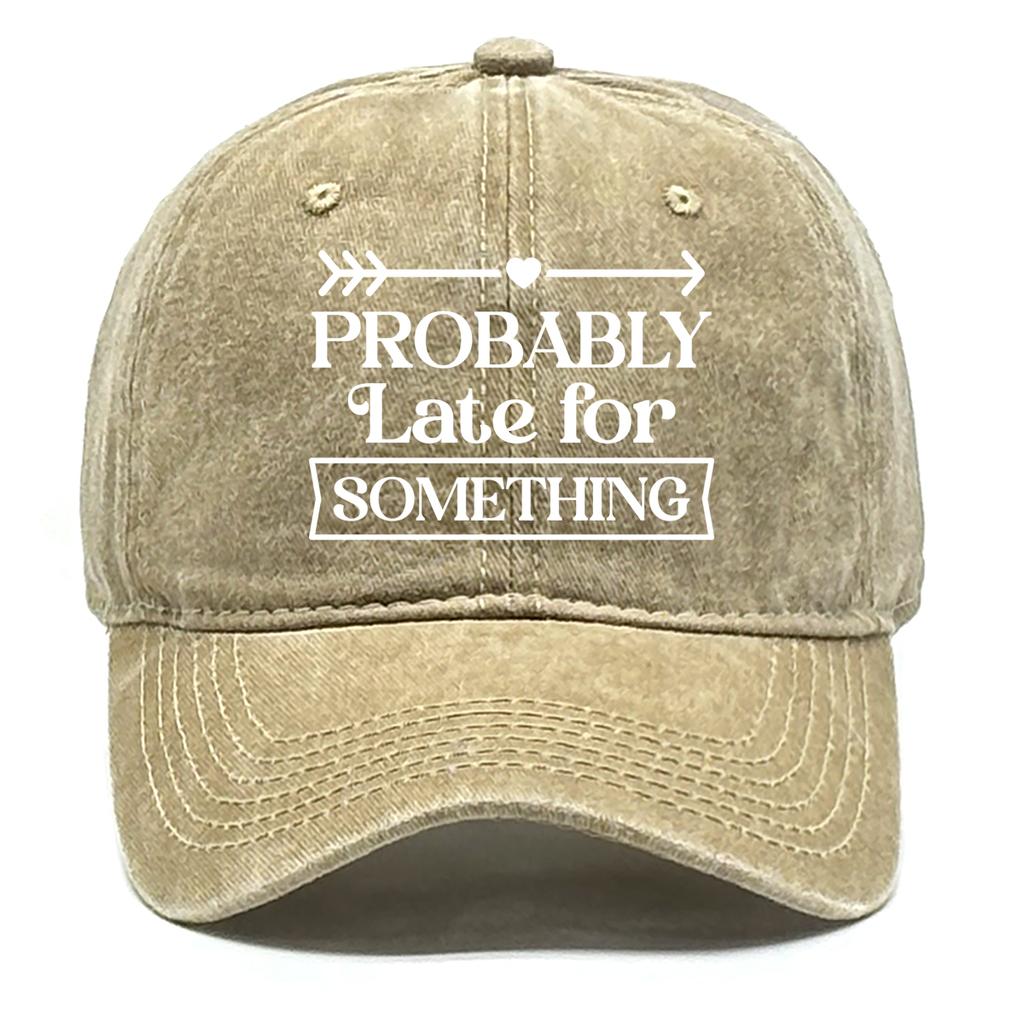 “Probably late for something" Unisex Snapback Baseball Hat Woman's Cap Non-Stretch Fabric Adjustable Baseball Cap