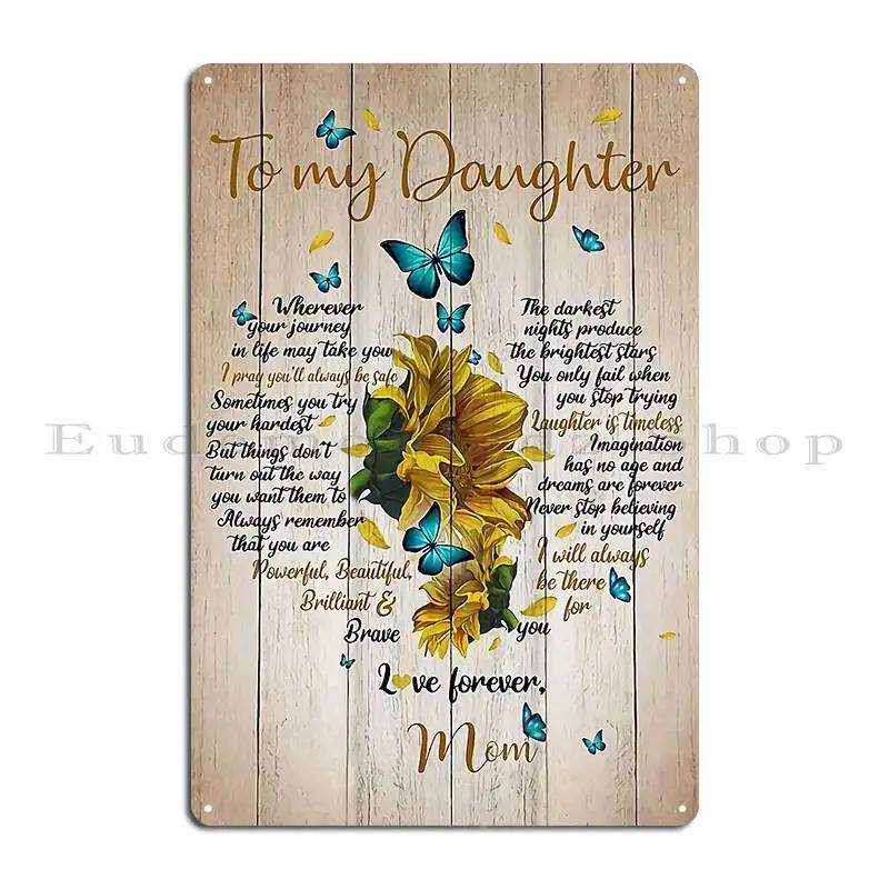 To My Daughter from mom strong brave bright smart When Its Too Hard to Look Back Metal Printing Plaques Home Tin Sign Poster