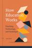 Книга How Education Works : Teaching, Technology, and Technique