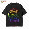 No One Should Live In A Closet Lgbt Gay Pride Vintage Oversized Tshirt Wad3