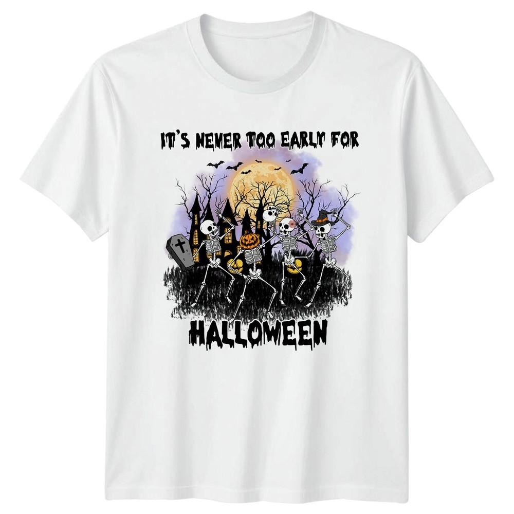 Its Never Too Early For TShirt Skeleton Haunted Pumpkin Halloween