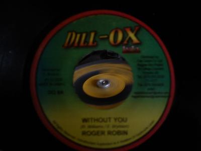 7-дюймовая пластинка ROGER ROBIN - Without You NONE Dill-Ox Inta 2008 Ямайка Регги, Ска и Даб Б/у