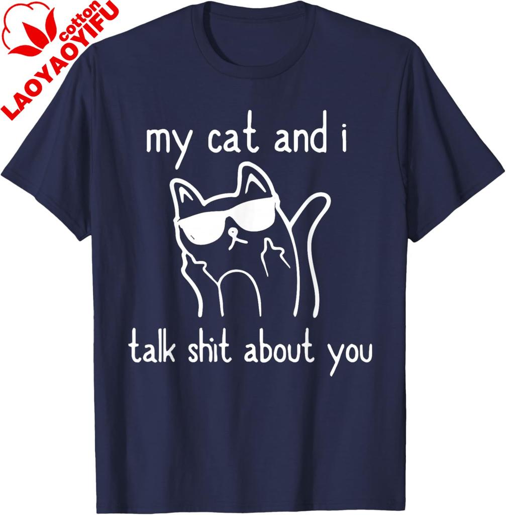 Cool Sunglasses Cat Lovers My Cats and I Talk Shit about You TShirt Funny Cotton Casual Graphic T Shirts Vintage Clothes Tops