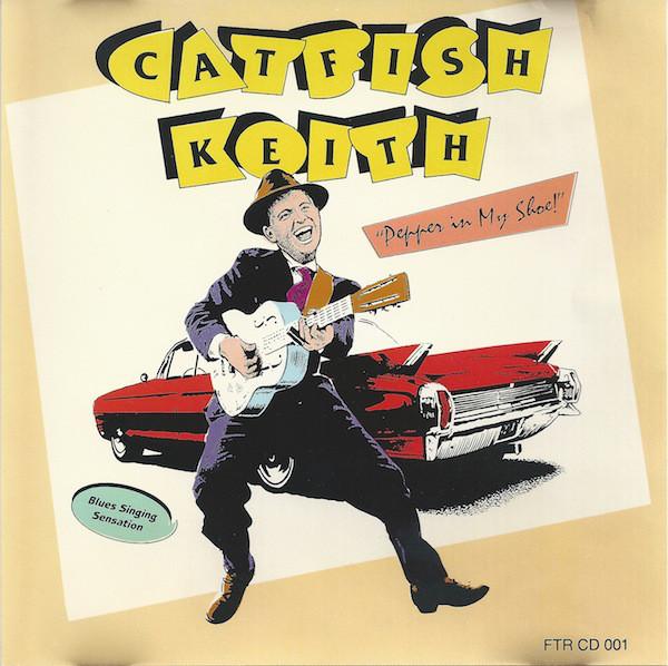 CD CATFISH KEITH - Pepper In My Shoe FTRCD001 Fish Tail Recor 1991 US Blues Used