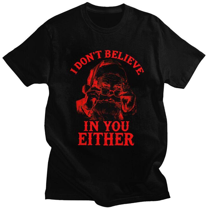 Male I Dont Believe In You Either Red Santa T Shirts Summer Short Sleeve 100 Cotton Colthing Casual Design Graphic Tees Shirt