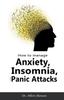 The How To Manage Anxiety, Insomnia, and Panic Attacks Book