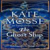 The Ghost Ship by Kate Mosse Hardback Book 9781509806911
