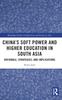 Книга China???s Soft Power and Higher Education In South Asia : Rationale, Strategies, and Implications