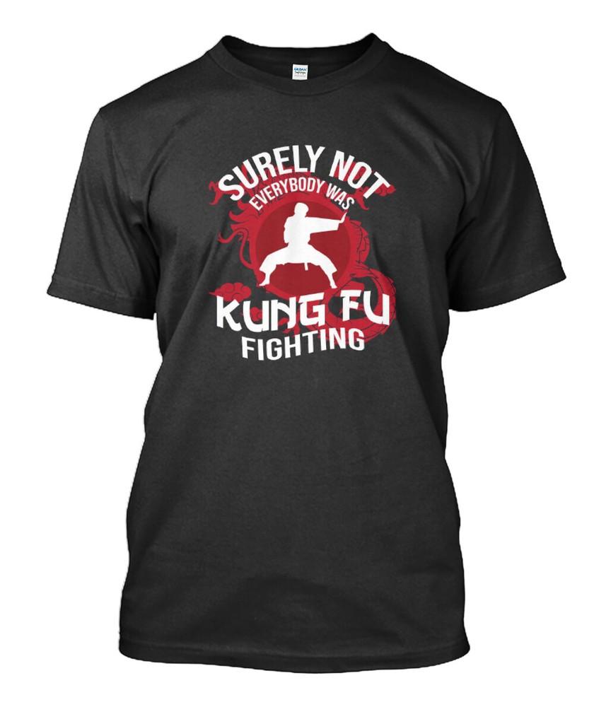 New Surely Not Everybody Was Kung Fu Fighting MAN WOMAN T-Shirt Size S to 5XL