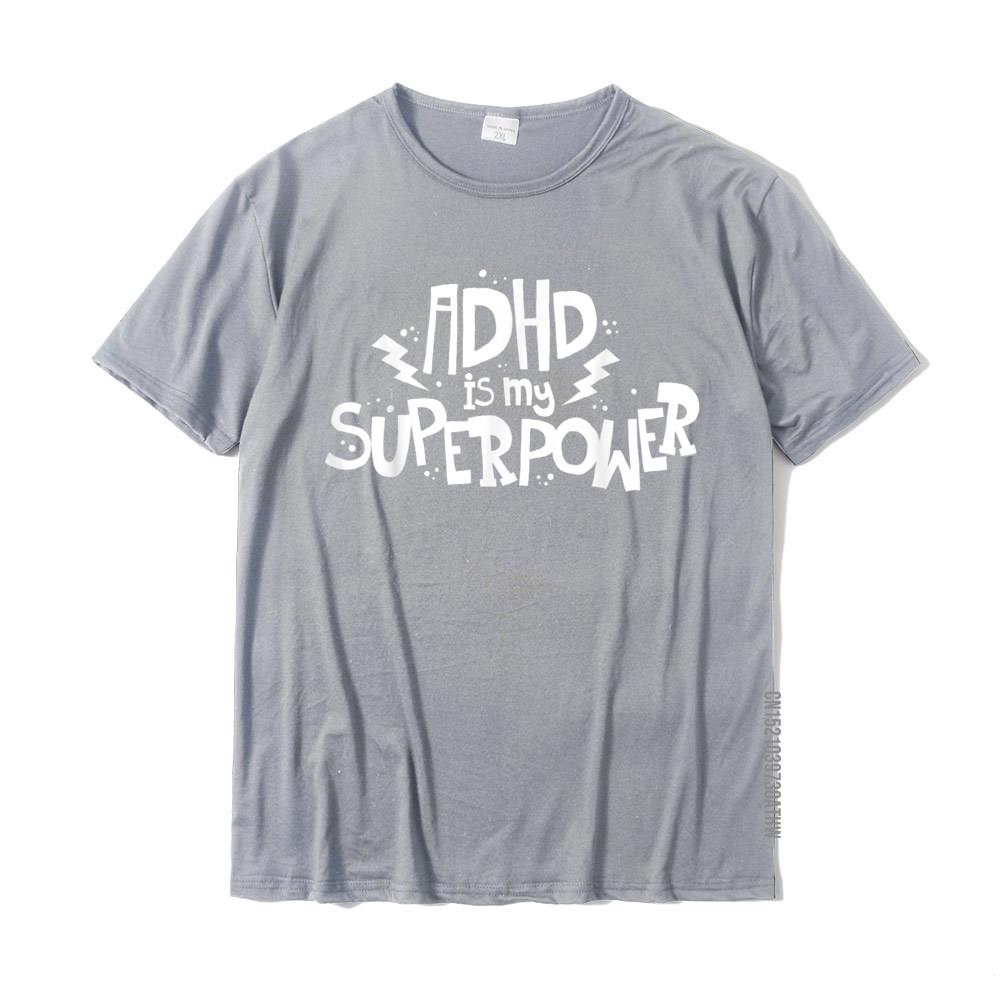 ADHD Is My Superpower Attention Deficit Disorder Quote TShirt Summer Tops T Shirt Cotton Men T Shirts Summer Popular
