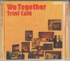 CD TRINI CAFE - We Together TOCT25814PROMO TOSHIBA EMI Japan Japanese Pop/Rock Used