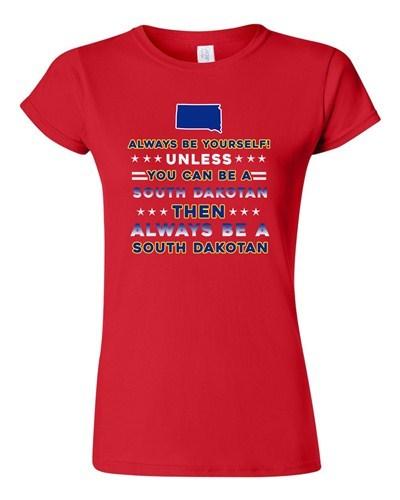 Junior Always Be Yourself Unless You Can Be An South Dakotan Map DT T-Shirt Tee Unisex T-Shirt
