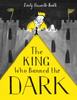 Книга The King Who Banned the Dark