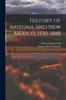 Книга History of Arizona and New Mexico, 1530-1888