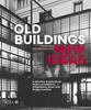 Книга Old Buildings, New Ideas : A Selective Architectural History of Additions, Adaptations, Reuse and Design Invention