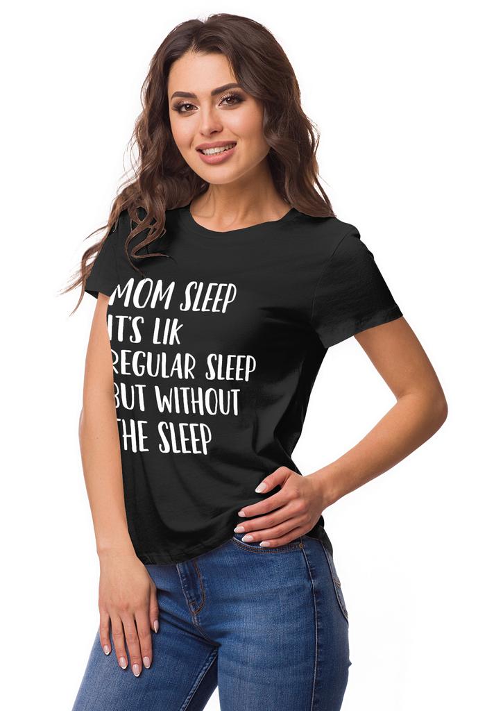 Inkmeso Mom Sleep Its Like Regular Sleep But Without The Sleep Graphic