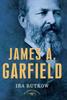 Книга James A Garfield The American Presidents Series The 20Th President 1881 by Ira M Rutkow - Hardback