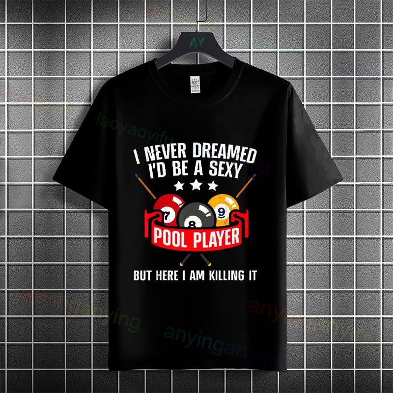Funny Vintage Billiards Graphic Tshirt I Never Dreamed Id Be A Sexy Pool Player Saying Pure Cotton Short Sleeve Casual Tee