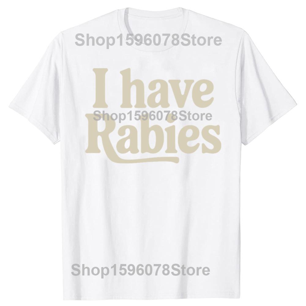 I Have Rabies Funny Unhinged Meme Vintage Unisex T-Shirt 100% Cotton Casual Streetwear Hipster Loose Tee Shirts Tops Gift