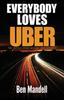 Книга Everybody Loves Uber : The Untold Story of How Uber Operates
