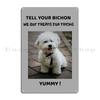 My Bichon Talking Out Loud Again Metal Sign Cinema Designer Vintage Kitchen Painting Tin Sign Poster