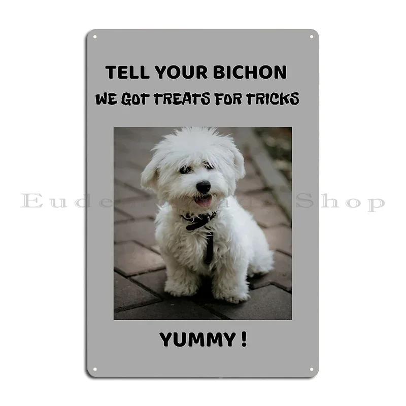 My Bichon Talking Out Loud Again Metal Sign Cinema Designer Vintage Kitchen Painting Tin Sign Poster