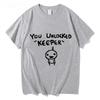 2026 New Hip Hop Print Tshirt Unisex Wounisex You Unlocked Keeper T Shirt Tee Hip Hop Tshirt Tops