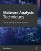 The Malware Analysis Techniques : Tricks for the Triage of Adversarial Software Book
