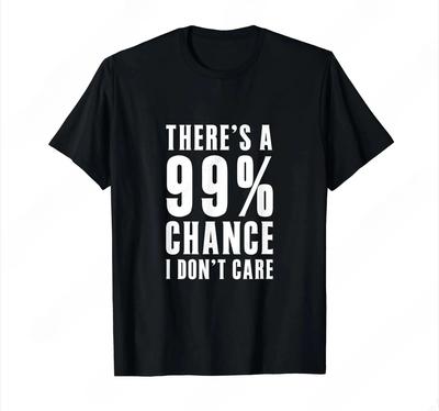 99% Шанс, что мне плевать, Смешная Ленивая Атмосфера Футболка Унисекс Повседневная Удобная С Коротким Рукавом Графическая Футболка