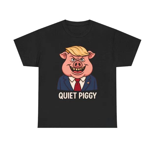 Quiet Piggy Pig Trump Tee, Humorous Cartoon Unisex Shirt, Funny Political Satire