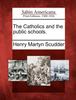 Книга The Catholics and the Public Schools.