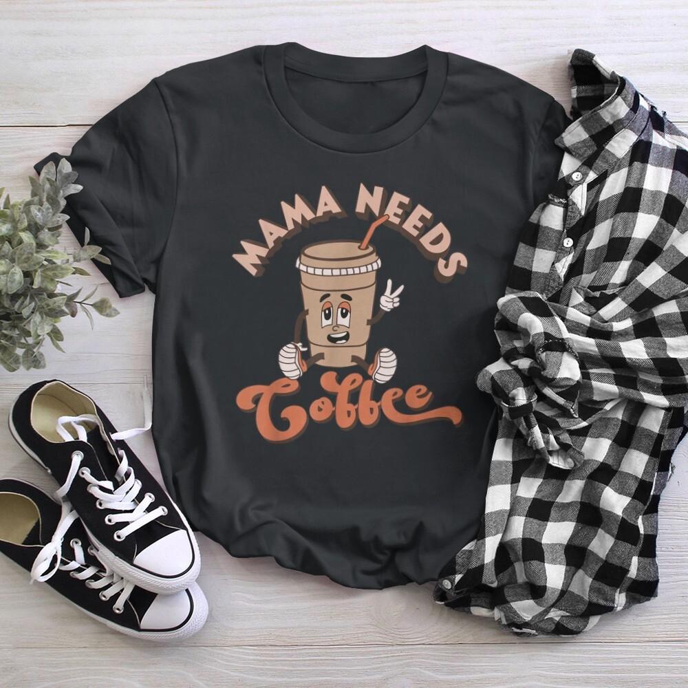 Vintage Mama Needs Coffee Caffeine Addict Mother Mom T-Shirt