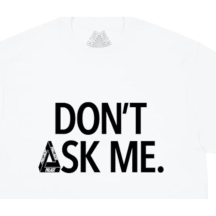 Palace Don't Ask T-Shirt 'White' Men's P30TS418