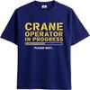 Oversized Summer For Man T Shirt Crane Operator In Progress Please Wait Short Sleeve Soft Crew Neck Tee Shirt Teeshirt For Man