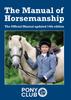 Книга The Manual of Horsemanship : The Official Manual of The Pony Club