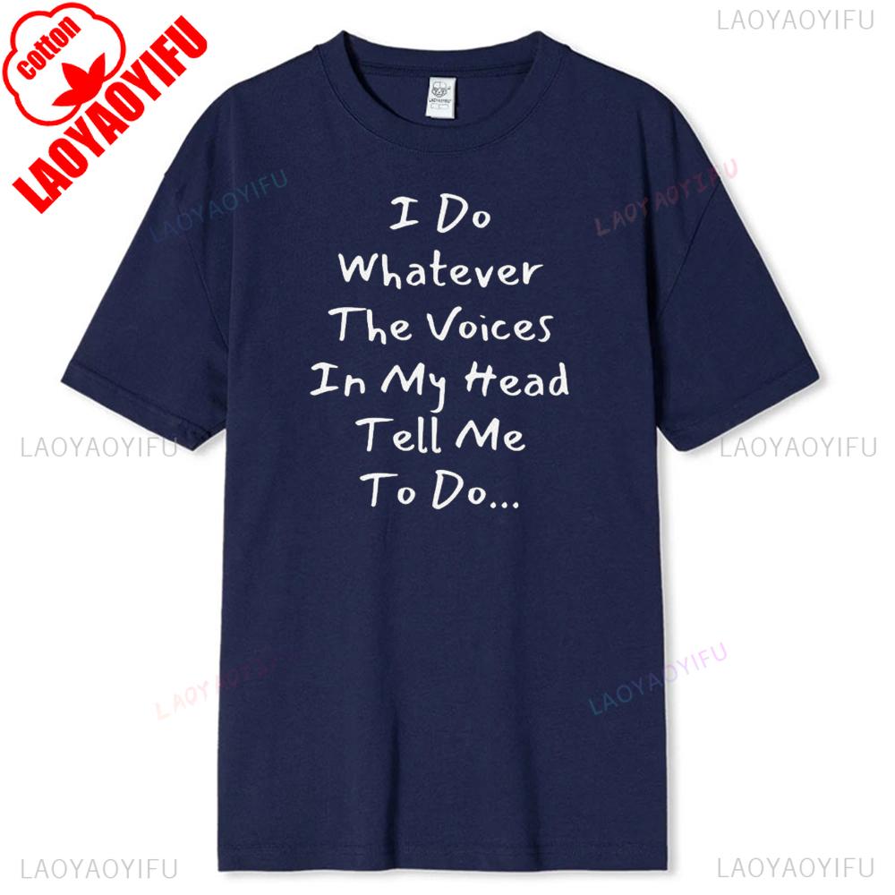 I Do Whatever The Voices in My Head Tell Me To Do TShirt Funny Sarcastic Humor Graphic Tee for Unisex Women Unisex Breathable Tops