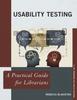 The Usability Testing : A Practical Guide for Librarians Book