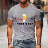 Cute I Need Beer Print T-shirts For Men Summer Lovely Short Sleeve Casual T-shirts Funny Men Graphic Round Neck Tops