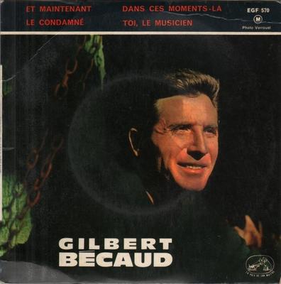 Пластинка 7 дюймов GILBERT BCAUD Et Maintenant EGF570 La Voix De Son 1961 Франция Поп Б/у