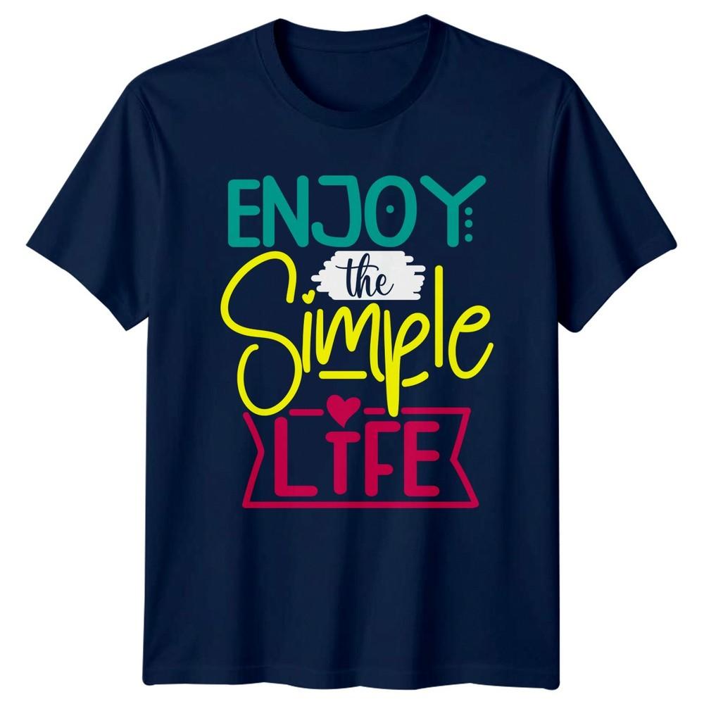 Enjoy The Simple Life Unisexs TShirt Motivational Lifestyle Birthday For Her