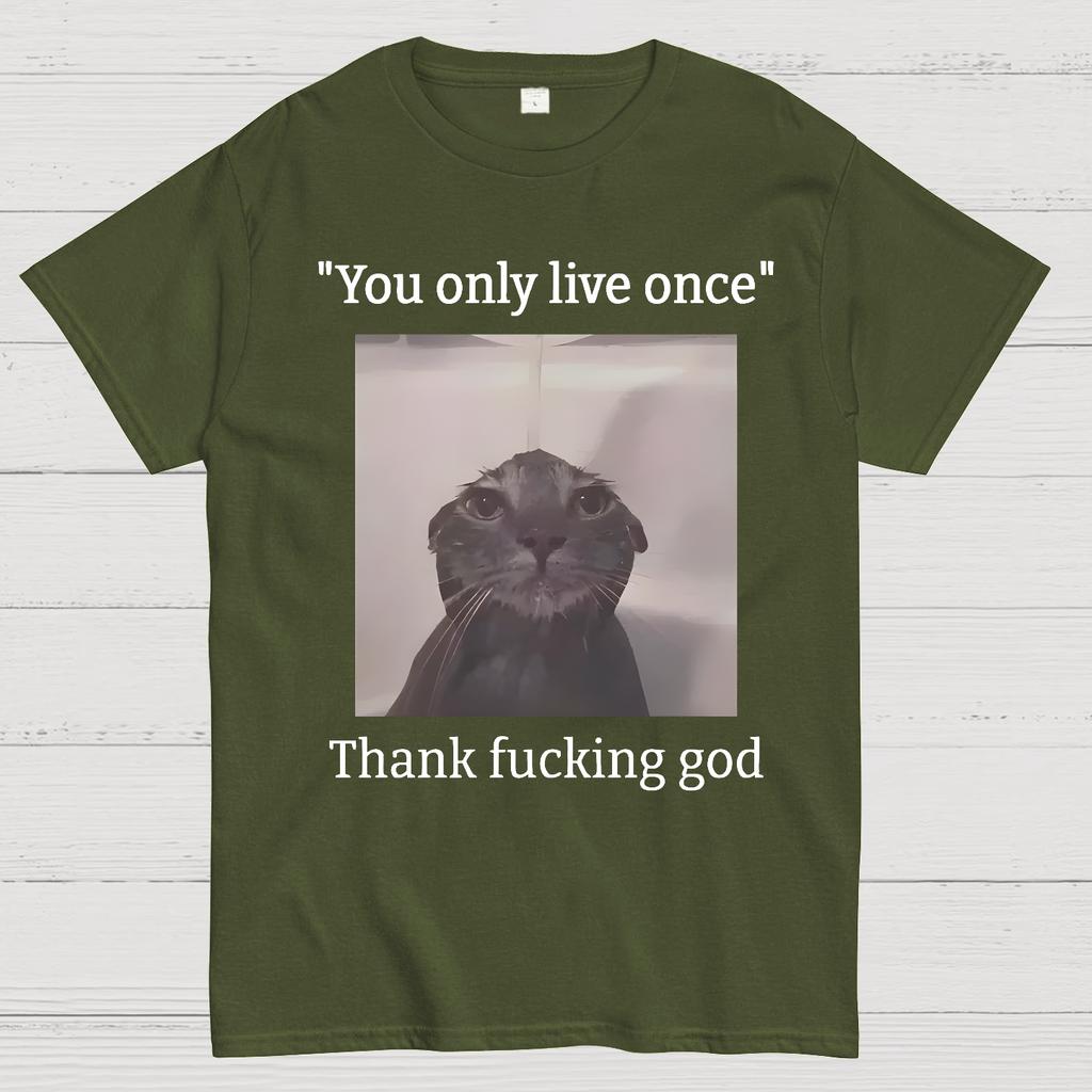 You only live once Thank fucking god Cotton Summer Casual Cool Loose T-Shirt