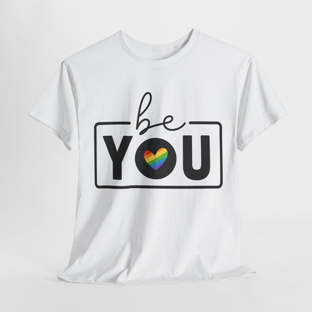 BE YOU T-Shirt | LGBTQ+ Inclusion Tee | Equality for All