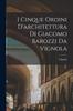 Книга I Cinque Ordini D'architettura Di Giacomo Barozzi Da Vignola
