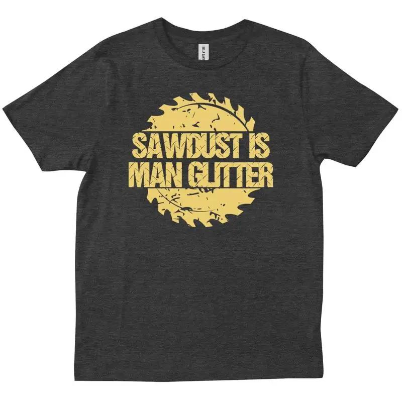 Sawdust Is Unisex Glitter Woodworking Father S Day Carpenter S T Shirt