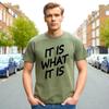 IT IS WHAT IT IS | COOL LETTERS PRINT | NOVELTY | SARCASM | MEN'S TEE T-shirt
