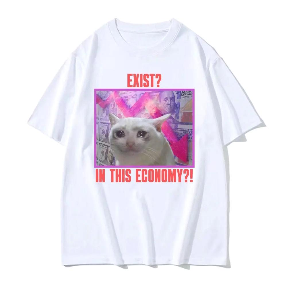 Exist in This Economy Graphic T Shirt Funny Sad Cat Meme Tshirts Women Y2k Clothing High Quality Comfort Harajuku Tee Shirt